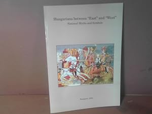 Bild des Verkufers fr Hungarians Between "East" and "West". Three Essays on National Myths and Symbols. zum Verkauf von Antiquariat Deinbacher