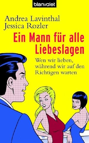 Seller image for Ein Mann fr alle Liebeslagen: Wen wir lieben, whrend wir auf den Richtigen warten (Blanvalet Taschenbuch) for sale by Gerald Wollermann