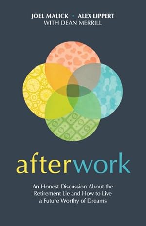 Seller image for Afterwork : An Honest Discussion About the Retirement Lie and How to Live a Future Worthy of Dreams for sale by GreatBookPrices