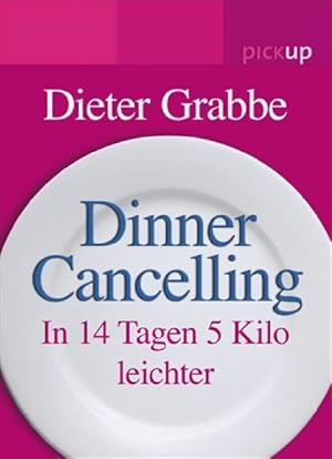 Bild des Verkufers fr Dinner Cancelling: In 14 Tagen 5 Kilo leichter zum Verkauf von Gerald Wollermann
