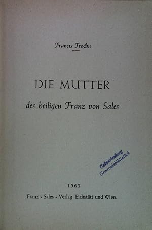 Bild des Verkufers fr Die Mutter des heiligen Franz von Sales. zum Verkauf von books4less (Versandantiquariat Petra Gros GmbH & Co. KG)