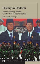 Image du vendeur pour History in Uniform. Military Ideology and the Construction of Indonesia's Past. mis en vente par Asia Bookroom ANZAAB/ILAB
