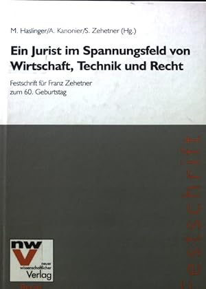 Bild des Verkufers fr Ein Jurist im Spannungsfeld von Wirtschaft, Technik und Recht : Festschrift fr Franz Zehetner zum 60. Geburtstag. zum Verkauf von books4less (Versandantiquariat Petra Gros GmbH & Co. KG)