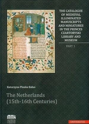 The Catalogue of Medieval Illuminated Manuscripts and Miniatures in the Princes Czartoryski Libra...
