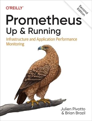 Imagen del vendedor de Prometheus : Up & Running: Infrastructure and Application Performance Monitoring a la venta por GreatBookPricesUK