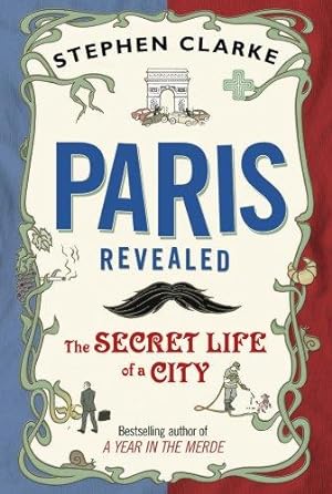 Immagine del venditore per Paris Revealed: The Secret Life of a City venduto da WeBuyBooks