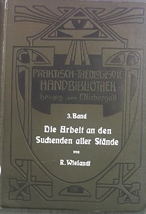 Bild des Verkufers fr Die Arbeit an den Suchenden aller Stnde, Anleitung zur Ttigkeit in Vortrgen und Presse. Praktisch-theologische Handbibliothek. Eine sammlung von leitfden fr die kirchliche Praxis im Sinne der neueren Theologie, 3. Band zum Verkauf von books4less (Versandantiquariat Petra Gros GmbH & Co. KG)