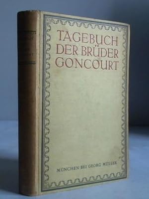 Tagebuch der Brüder Concourt. Eindrücke und Gespräche bedeutender Franzosen aus der Kriegszeit 18...