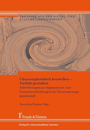 Bild des Verkufers fr Chancengleichheit herstellen - Vielfalt gestalten : Anforderungen an Organisations- und Personalentwicklung in der Einwanderungsgesellschaft. (=Transfer aus den Sozial- und Kulturwissenschaften ; Bd. 4). zum Verkauf von Antiquariat Thomas Haker GmbH & Co. KG