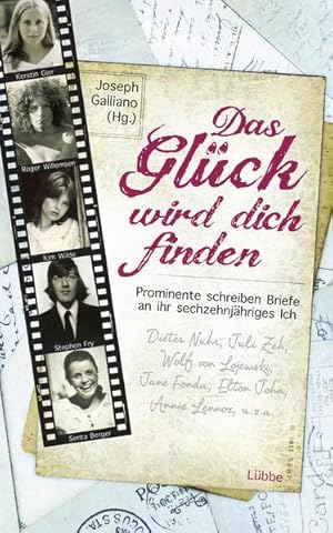 Bild des Verkufers fr Das Glck wird dich finden: Prominente schreiben Briefe an ihr sechzehnjhriges Ich zum Verkauf von Gabis Bcherlager
