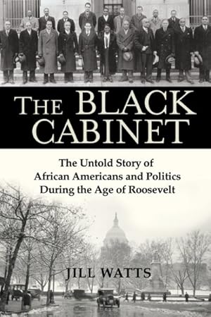 Seller image for Black Cabinet : The Untold Story of African Americans and Politics During the Age of Roosevelt for sale by GreatBookPrices