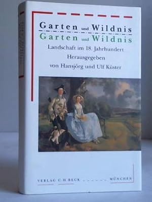 Seller image for Garten und Wildnis. Landschaft im 18. Jahrhundert for sale by Celler Versandantiquariat