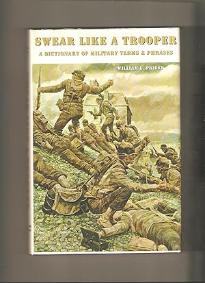 Swear Like A Trooper: A Dictionary of Military Terms and Phrases