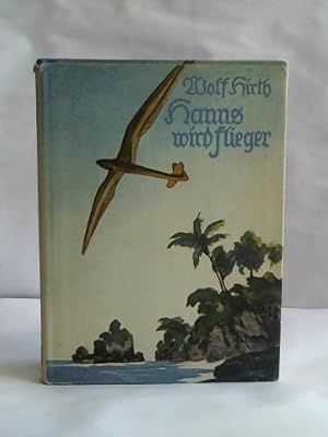 Imagen del vendedor de Hanns wird Flieger. Werden und Wandern eines Segelfliegers a la venta por Celler Versandantiquariat