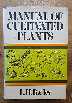 MANUAL OF CULTIVATED PLANTS: Most Commonly Grown in the Continental United States and Canada