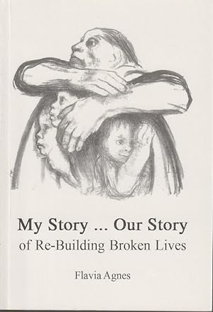 My Story. Our Story of Re-building Broken Lives.