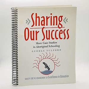 Sharing Our Success: More Case Studies in Aboriginal Schooling