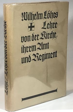 Wilhelm Löhes Lehre von der Kirche, ihrem Amt und Regiment. Ein Beitrag zur Geschichte der Theolo...