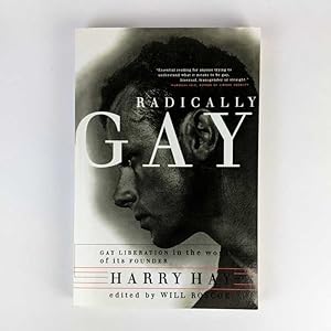 Radically Gay: Gay Liberation in the Words of Its Founder