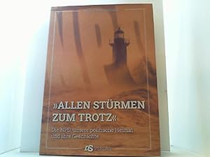 Seller image for Allen Strmen zum Trotz. Die NPD, unsere politische Heimat und ihre Geschichte. for sale by Antiquariat Uwe Berg