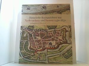 Historische Stadtansichten aus Niedersachsen und Bremen 1450-1850.