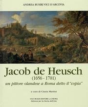 Image du vendeur pour Jacob de Heusch (1656-1701). Un pittore olandese a Roma detto il Copia mis en vente par librisaggi