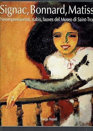 Signac, Bonnard, Matisse. Catalogo della mostra (Roma, 1994) Neoimpressionisti, Nabis, Fauves Del...