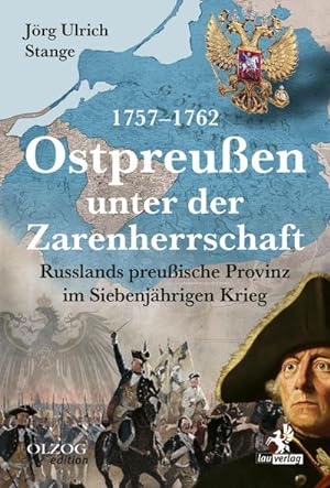 Bild des Verkufers fr Ostpreuen unter der Zarenherrschaft 1757-1762 : Russlands preuische Provinz im Siebenjhrigen Krieg zum Verkauf von AHA-BUCH GmbH
