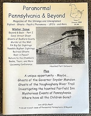 Paranormal Pennsylvania & Beyond; Magazine of the Strange and Unexplained Winter Issue, # 7, Janu...