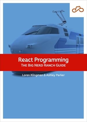 Bild des Verkufers fr React Programming : The Big Nerd Ranch Guide zum Verkauf von GreatBookPrices