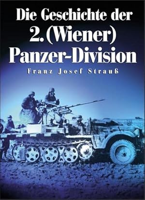 Bild des Verkufers fr Geschichte der 2. (Wiener) Panzer-Division. [hrsg. von der Kameradschaft Ehemaliger Angehriger der Pz.-Jg.-Abt. 38]. Franz Josef Strau / Drfler Zeitgeschichte zum Verkauf von Antiquariat Buchkauz