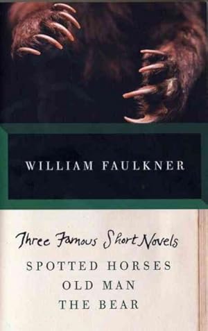 Seller image for Three Famous Short Novels : Spotted Horses / Old Man / The Bear for sale by GreatBookPrices