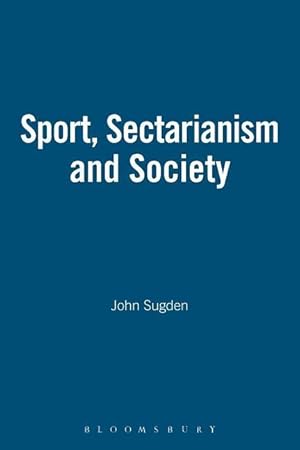 Bild des Verkufers fr Sugden, J: Sport, Sectarianism and Society in a Divided Irel zum Verkauf von moluna