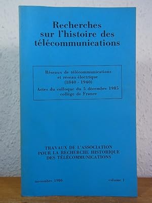 Réseaux de télécommunication et réseau électrique (1840 - 1940). Actes du colloque du 5 décembre ...