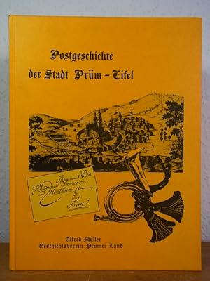 Postgeschichte der Stadt Prüm, Eifel 1765 - 1949. Eine post- und heimatgeschichtliche Dokumentati...