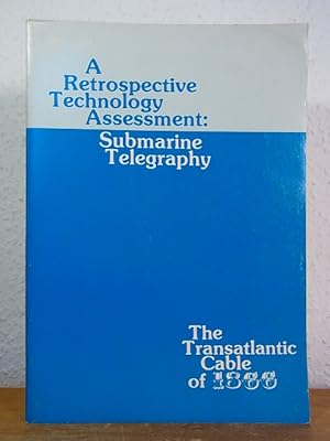 A retrospective Technology Assessment. Submarine Telegraphy. The Transatlantic Cable of 1866