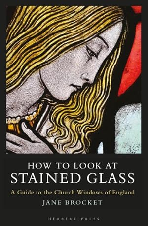 Seller image for How to Look at Stained Glass : A Guide to the Church Windows of England for sale by AHA-BUCH GmbH