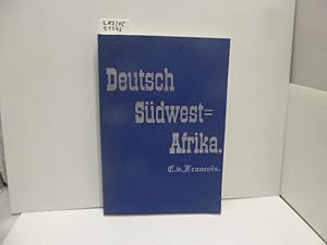 C. von Francois, Herausgeber Peter s Antique: Deutsch-Südwest-Afrika - Geschichte der Kolonisatio...