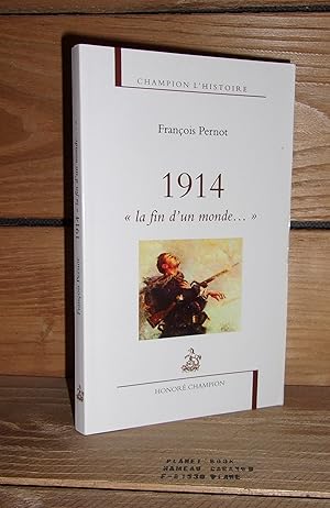 Image du vendeur pour 1914, LA FIN D'UN MONDE mis en vente par Planet's books
