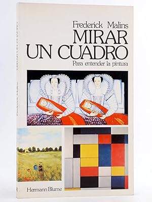 MIRAR UN CUADRO. PARA ENTENDER LA PINTURA (Frederick Malins) Hermann Blume, 1983