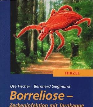 Bild des Verkufers fr Borreliose : Zeckeninfektion mit Tarnkappe. Ute Fischer ; Bernhard Siegmund zum Verkauf von Schrmann und Kiewning GbR