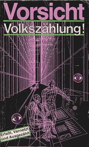 Seller image for Vorsicht Volkszhlung! : Erfasst, vernetzt & ausgezhlt. [Hrsg.: Roland Appel ; Dieter Hummel] for sale by Schrmann und Kiewning GbR