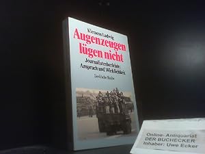 Augenzeugen lügen nicht : Journalistenberichte: Anspruch und Wirklichkeit. Beck'sche Reihe ; 492