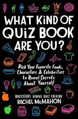 Seller image for What Kind of Quiz Book Are You? : Pick Your Favorite Foods, Characters & Celebrities to Reveal Secrets About Yourself for sale by GreatBookPrices