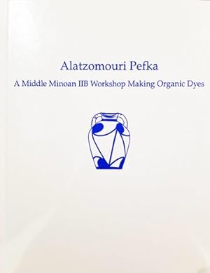 Seller image for Alatzomouri Pefka : A Middle Minoan IIB Workshop Making Organic Dyes for sale by GreatBookPrices
