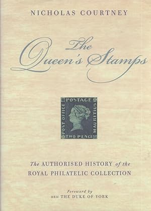 The Queen's Stamps : The Authorised History of the Royal Philatelic Collection