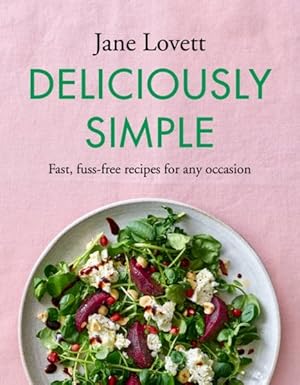Immagine del venditore per Deliciously Simple : Fast, Fuss-free Recipes for Any Occasion venduto da GreatBookPricesUK