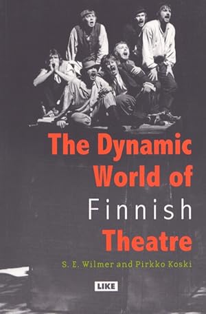 The Dynamic World of Finnish Theatre : An Introduction to its History, Structures and Aesthetics