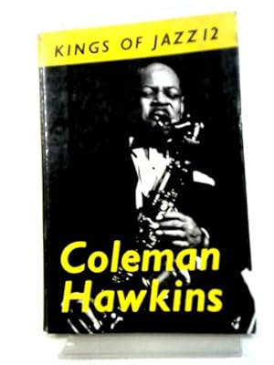 Bild des Verkufers fr Coleman Hawkins (Kings of Jazz No. 12) zum Verkauf von World of Rare Books