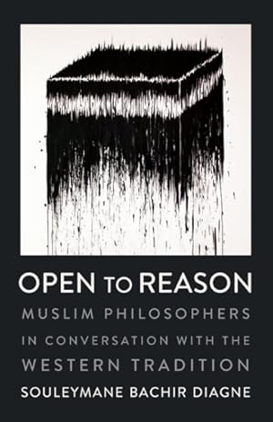 Image du vendeur pour Open to Reason : Muslim Philosophers in Conversation With the Western Tradition mis en vente par GreatBookPrices